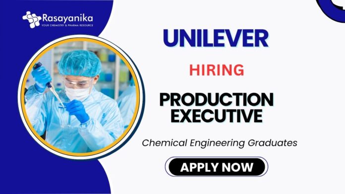 Production Executive Job – Unilever Career in Manufacturing