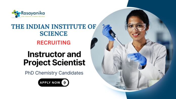IISc Bangalore Jobs | Instructor and Project Scientist Recruitment 2025