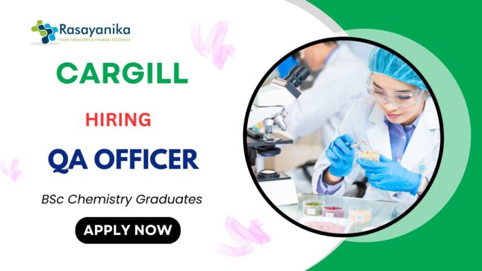 QA Officer Job at Cargill in Bengaluru –Food Safety Quality Technician Role
