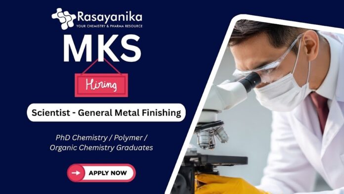Scientist – General Metal Finishing Job at MKS India, phd chemistry vacancies,phd chemistry recruitment