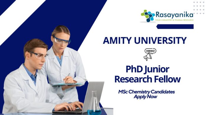 JRF Vacancy at Amity | MSc Chemistry Candidates Apply Now for PhD Fellowship