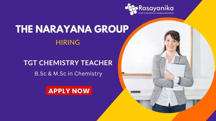TGT Chemistry Vacancy at The Narayana Group- Apply now