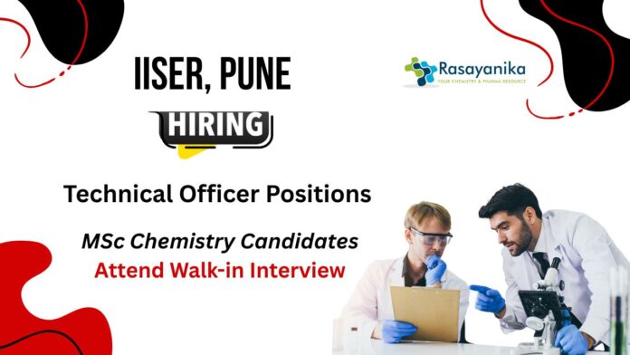 Technical Officer Job Walk-in Interview at IISER Pune Chemistry Career