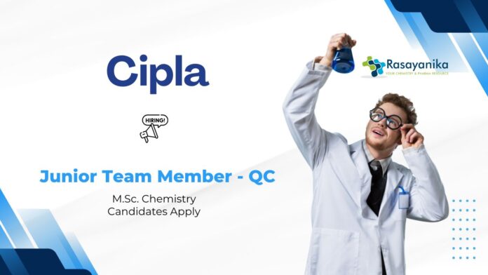QC Jobs at Cipla | MSc Chemistry Graduates Apply QC Jobs at Cipla | MSc Chemistry Graduates Apply