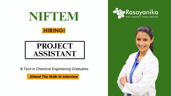 Walk-in Interview for Project Assistant at NIFTEM-T Chemistry Job