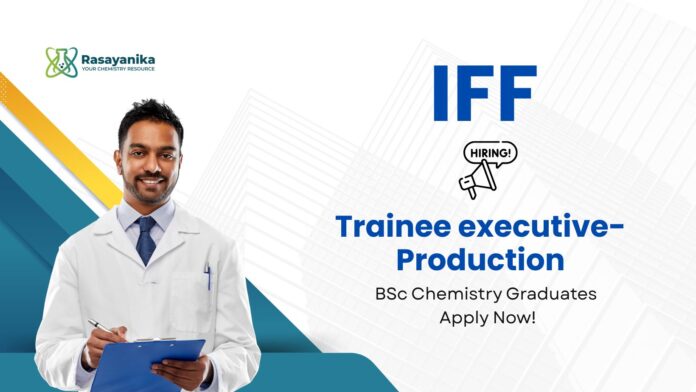 Entry Level Jobs at IFF | Chemistry Graduates Apply for Trainee Executive- Production Role Entry Level Jobs at IFF | Chemistry Graduates Apply for Trainee Executive- Production Role