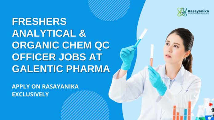 Chem QC Officer Jobs at Galentic Pharma, Apply on Rasayanika
