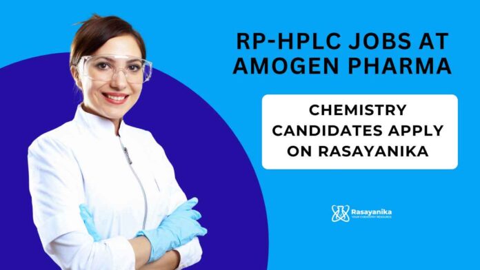RP-HPLC Jobs at Amogen Pharma - Chemistry Candidates Apply on Rasayanika