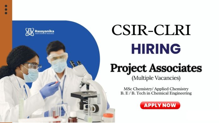 Project Associate Jobs at CSIR - CLRI | Chemistry Candidates Apply Now