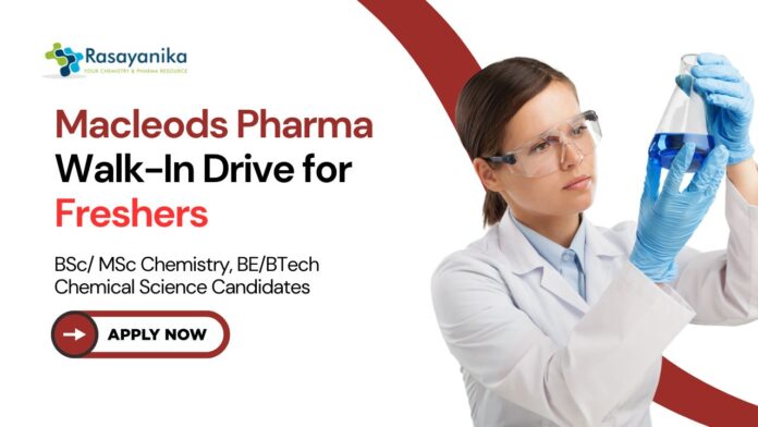 Freshers Chemistry Jobs at Macleods Pharmaceuticals | Attend the Walk-In-Interview 