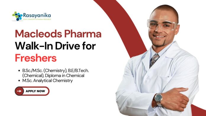 Freshers Chemistry Jobs at Macleods Pharmaceuticals | Attend the Walk-In-Interview Now