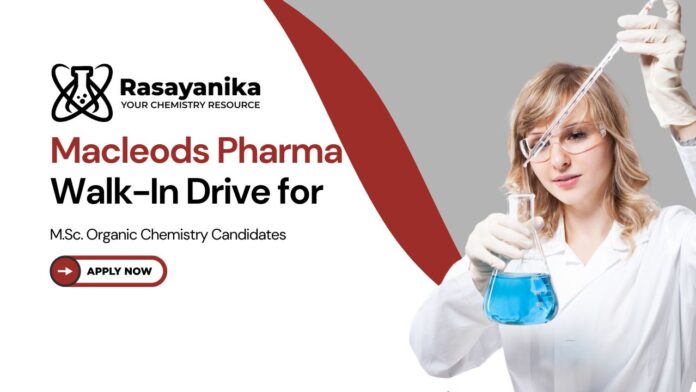 QC Jobs at Macleods Pharmaceutical | Attend the Walk-In-Drive | MSc Chemistry Jobs