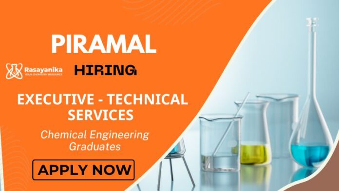 Chemical Engineering Job at Piramal– Apply Now Executive Technical Services 