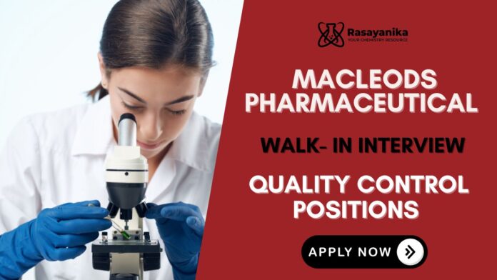Chemistry Job Opportunities at Macleods Pharma Attend the Walk-In Interview Chemistry Job Opportunities at Macleods Pharma Attend the Walk-In Interview