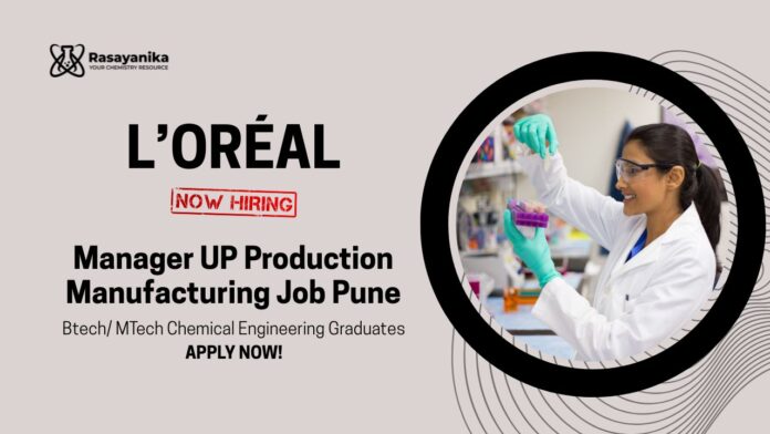 L’Oréal Jobs as Manager UP Production Manufacturing | Chemical Engineering Jobs L’Oréal Jobs as Manager UP Production Manufacturing | Chemical Engineering Jobs