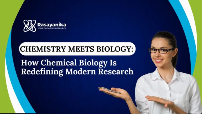 _Chemistry Meets Biology How Chemical Biology Is Redefining Modern Research (1) Chemistry Meets Biology: How Chemical Biology Is Redefining Modern Research