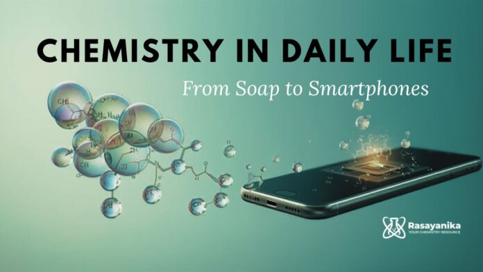 Chemistry in Daily Life From Soap to Smartphones Chemistry in Daily Life From Soap to Smartphones