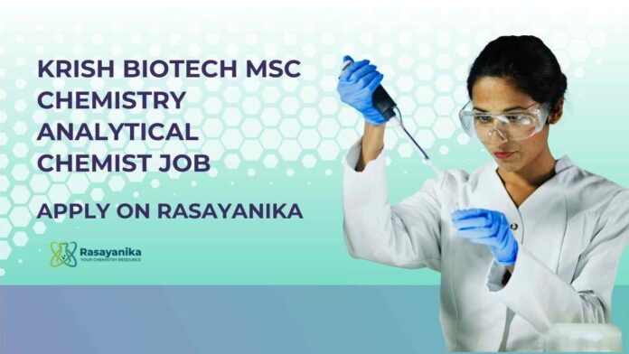 Analytical Chemist Jobs | Krish Biotech MSc Chemistry Analytical Chemist Job - Apply On Rasayanika