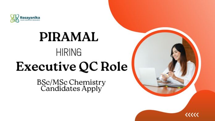 QC Jobs at Piramal | MSc Chemistry Candidates Apply Now QC Jobs at Piramal | MSc Chemistry Candidates Apply Now