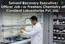 BSc Chemistry Freshers Jobs | Solvent Recovery Executive / Officer Job | Covalent Laboratories Pvt. Ltd.