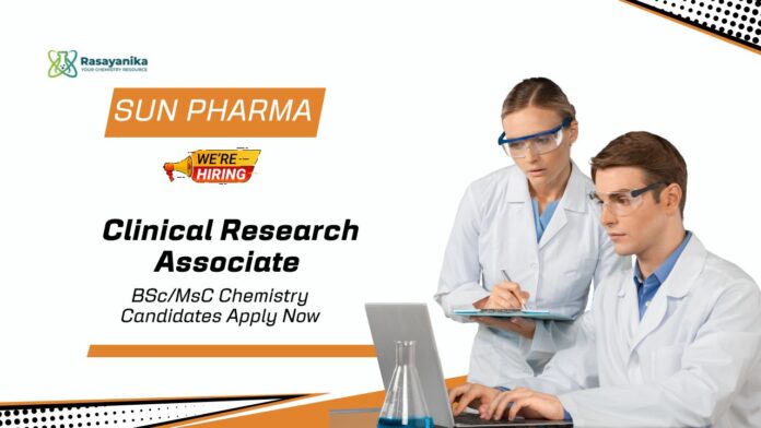 Clinical Research Associate Jobs at SunPharma | MSc Chemistry Candidates Apply Clinical Research Associate Jobs at SunPharma | MSc Chemistry Candidates Apply