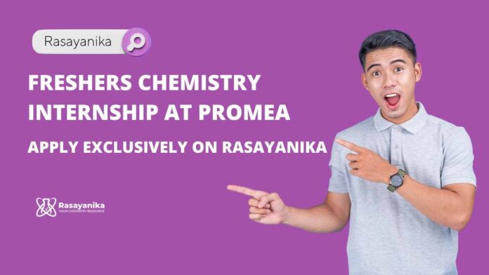 BSc Chemistry Internships at Promea - Apply Exclusively on Rasayanika BSc Chemistry Internships at Promea - Apply Exclusively on Rasayanika