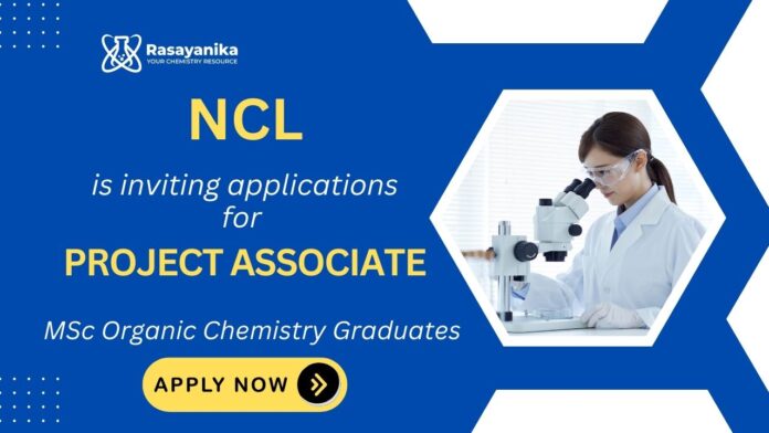 NCL Recruitment 2025 Project Associate Job MSc Chemistry Graduates Apply Now