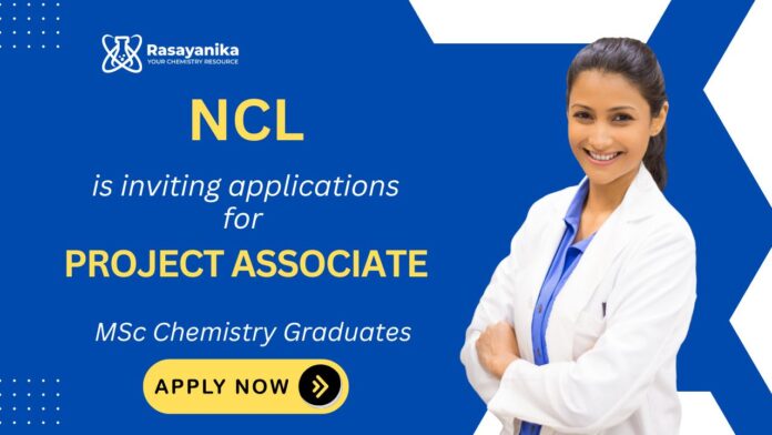 NCL Recruitment 2025: Project Associate Job | MSc Chemistry Graduates Apply Now