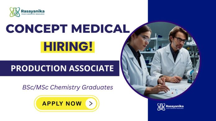Production Associate Job at Concept Medical Apply Now for the Chemistry Job Production Associate Job at Concept Medical Apply Now for the Chemistry Job