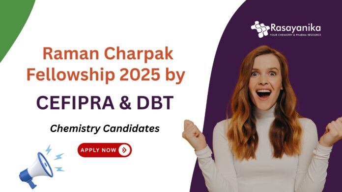 Raman Charpak Fellowship 2025 by CEFIPRA & DBT | Chemistry