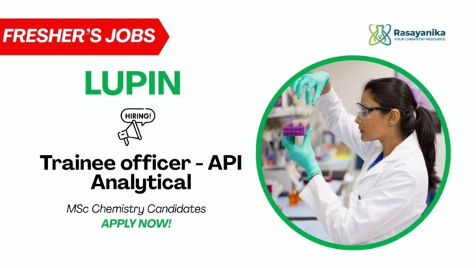 Freshers Chemistry Jobs at Lupin | Apply for Trainee Officer - API Analytical Freshers Chemistry Jobs at Lupin | Apply for Trainee Officer - API Analytical