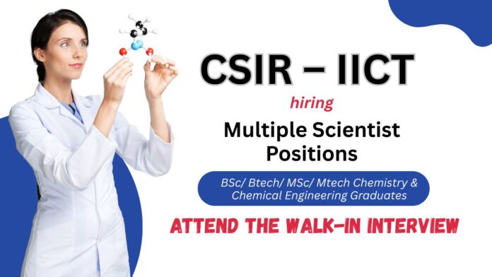 CSIR IICT Recruitment | Multiple Research Job Vacancies for Chemistry Candidates. Walk-in Interview 2025 | Project Positions Apply Now.