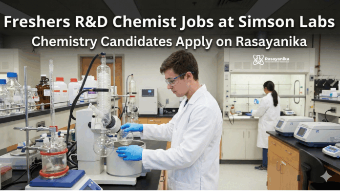 Freshers R&D Chemistry Jobs at Simson Labs - Chemistry Candidates Apply on Rasayanika Freshers R&D Chemistry Jobs at Simson Labs - Chemistry Candidates Apply on Rasayanika