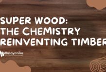 Super Wood: The Chemistry Reinventing Timber Super Wood: The Chemistry Reinventing Timber