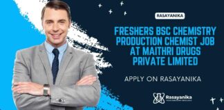 Freshers BSc Chemistry Production Chemist Job at Maithri Drugs Private Limited, Apply on Rasayanika