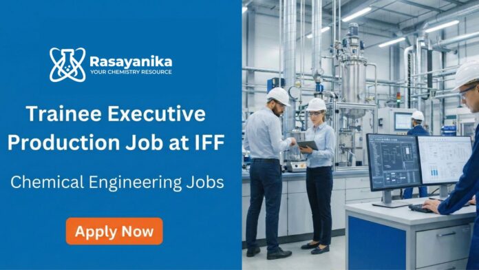 Trainee Executive Jobs at IFF | Chemical Engineering Candidates Apply Now