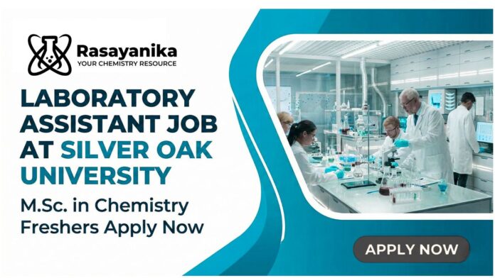 Freshers Jobs at Silver Oak University | MSc Chemistry Jobs