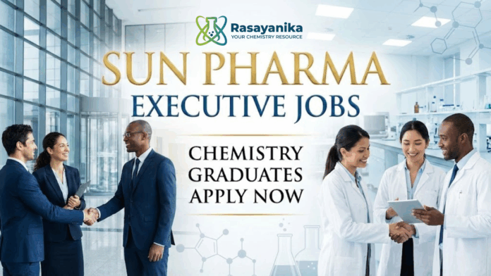 Executive Jobs at Sun Pharma | Chemistry Graduates Apply Now Executive Jobs at Sun Pharma | Chemistry Graduates Apply Now