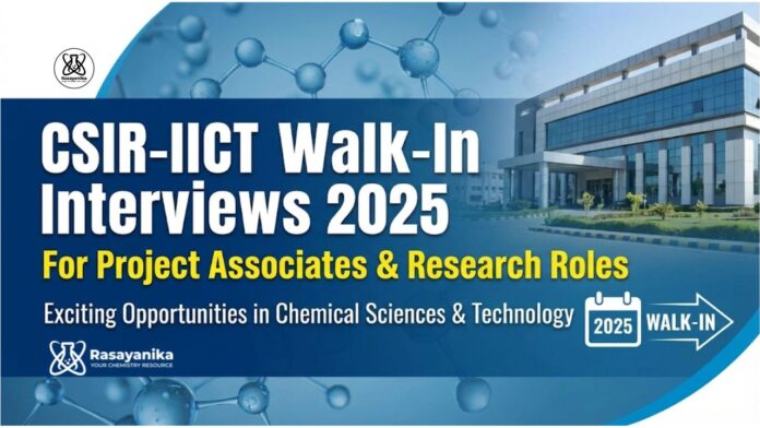 Research Jobs at CSIR-IICT | Chemistry Candidates Attend the Walk-In Interview 2025 Research Jobs at CSIR-IICT | Chemistry Candidates Attend the Walk-In Interview 2025