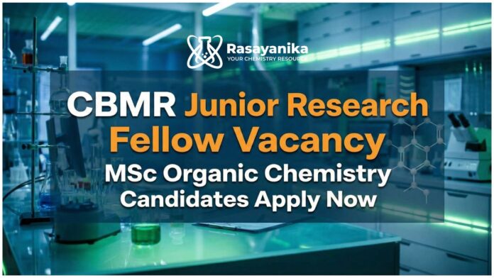CBMR JRF Jobs Vacancy | MSc Organic Chemistry Jobs CBMR JRF Jobs Vacancy | MSc Organic Chemistry Jobs