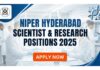 NIPER Hyderabad Recruitment | Multiple Research Position Vacancies 2025 NIPER Hyderabad Recruitment | Multiple Research Position Vacancies 2025
