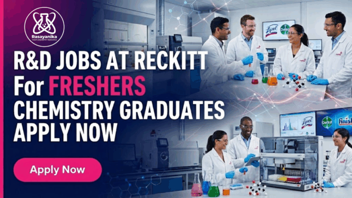 R&D Jobs at Reckitt | Chemistry Graduates Apply Now R&D Jobs at Reckitt | Chemistry Graduates Apply Now