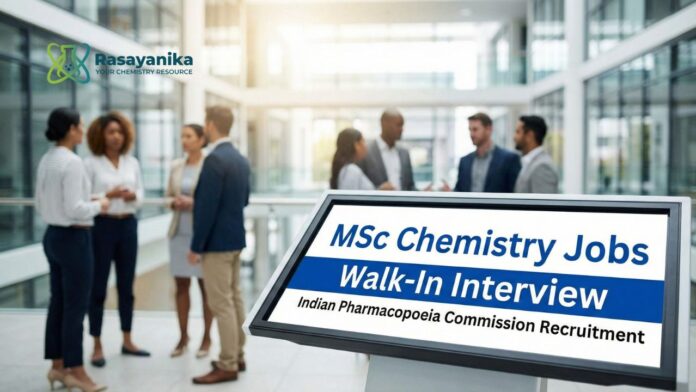 Indian Pharmacopoeia Commission Recruitment: MSc Chemistry Jobs | Attend the Walk-In Interview
