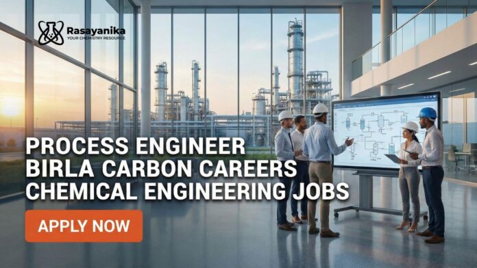 Process Engineer at Birla Carbon | Chemical Engineers Apply Now