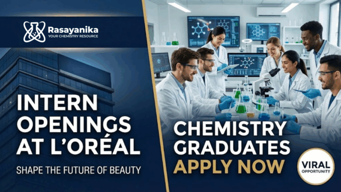 Intern Openings at L'Oréal | Chemistry Graduates Apply Now Intern Openings at L'Oréal | Chemistry Graduates Apply Now