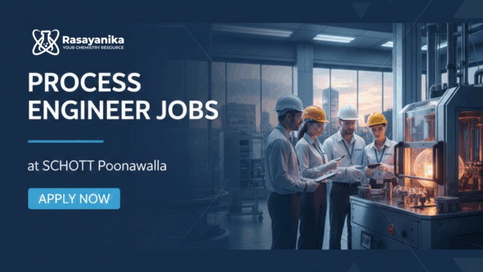 Process Engineer Jobs at SCHOTT Poonawalla | Apply Now