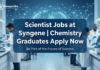 Scientist Jobs at Syngene – Explore Chemistry Careers Scientist Jobs at Syngene| Chemistry Graduates Apply Now