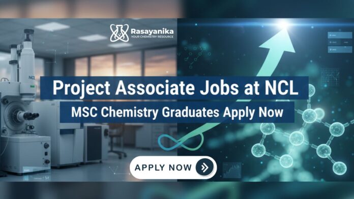 Project Associate Jobs at NCL | MSc Chemistry Graduates Apply Now Project Associate Jobs at NCL | MSc Chemistry Graduates Apply Now