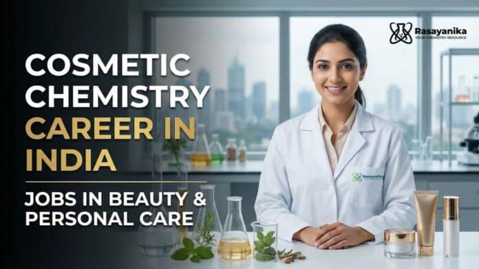 Cosmetic Chemistry Career in India: Jobs in Beauty & Personal Care Cosmetic Chemistry Career in India: Jobs in Beauty & Personal Care