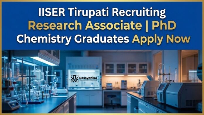 IISER Tirupati Recruitment: Research Associate Jobs | MSc Chemistry Graduates Apply Now IISER Tirupati Recruitment: Research Associate Jobs | MSc Chemistry Graduates Apply Now
